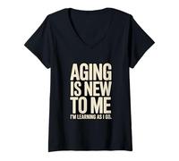 Women's Aging is New to Me I'm Learning As I Go Humor V-Neck T-Shirt