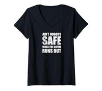Womens Ain’t Nobody Safe When The Coffee Runs Out Fun Meme V-Neck T-Shirt