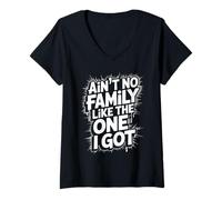 Womens Ain't No Family Like The One I Got Quote for Family Reunion V-Neck T-Shirt