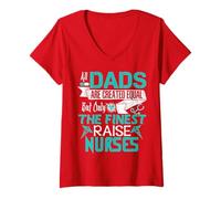 Women's All Dads are Created Equal But Only The Finest Raise Nurses V-Neck T-Shirt