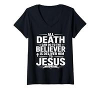 Womens All Death Can Do to The Believers is Deliver Him to Jesus V-Neck T-Shirt