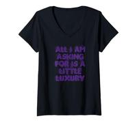 Women's All I am Asking is a Little Luxury V-Neck T-Shirt