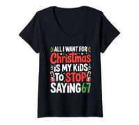 Womens All I Want for Christmas is My Kids to Stop Saying 67 Humor V-Neck T-Shirt
