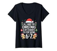 Womens All I Want for Christmas is My Students to Stop Saying 67 V-Neck T-Shirt