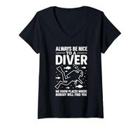 Womens Always Be Nice To A Diver We Know Places Where Nobody Dive V-Neck T-Shirt