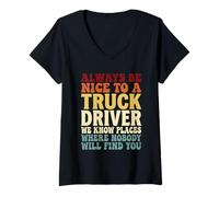 Women's Always Be Nice to A Truck Driver We Know Places V-Neck T-Shirt