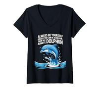 Womens Always Be Yourself Unless You Can Be a Dolphin Humorous V-Neck T-Shirt
