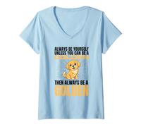 Women's Always Be Yourself Unless You Can Be A Golden Retriever V-Neck T-Shirt