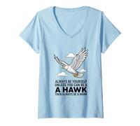 Women's Always Be Yourself Unless You Can Be a Hawk V-Neck T-Shirt
