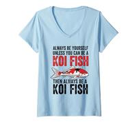 Women's Always Be Yourself Unless You Can Be a Koi Fish V-Neck T-Shirt