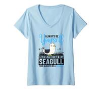 Women's Always Be Yourself Unless You Can Be A Seagull V-Neck T-Shirt