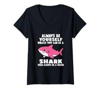 Women's Always Be Yourself Unless You Can Be A Shark V-Neck T-Shirt