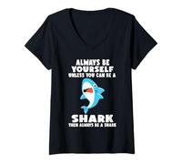 Women's Always Be Yourself Unless You Can Be A Shark V-Neck T-Shirt