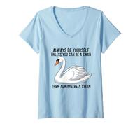 Women's Always Be Yourself Unless You Can Be a Swan V-Neck T-Shirt