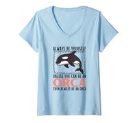 Women's Always Be Yourself Unless You Can Be an Orca V-Neck T-Shirt