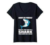 Womens Always Be Yourself Unless You Can be Shark Gift V-Neck T-Shirt