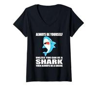 Womens Always Be Yourself Unless You Can be Shark Gift V-Neck T-Shirt