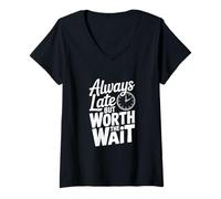 Women's Always Late But Worth The Wait Funny Quote V-Neck T-Shirt