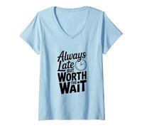 Women's Always Late But Worth The Wait Funny Quote V-Neck T-Shirt