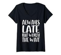 Womens Always Late But Worth the Wait T-Shirt Sarcastic Shirt V-Neck T-Shirt