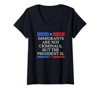 Womens America US Immigrants are Not Criminals But The President is V-Neck T-Shirt