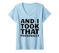 Women's and I Took That Personally V-Neck T-Shirt