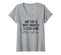 Womens And This Is Why I Wanted To Stay Home All This Right Here V-Neck T-Shirt