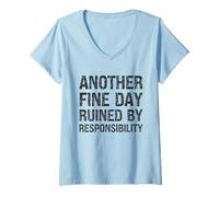 Womens Another Fine Day Ruined by Responsibility Funny Sarcastic V-Neck T-Shirt