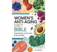 Women's Anti-Aging Diet Bible: Superfoods, Hormones & Gut Health (Anti-aging Guide Series)