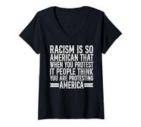 Womens Anti Racism Racism is So American That When You Protest It p V-Neck T-Shirt
