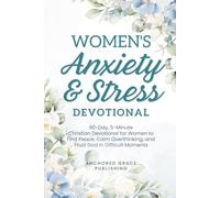 Women's Anxiety and Stress Devotional: 90-Day, 5-Minute Christian Devotional for Women to Find Peace, Calm Overthinking, and Trust God in Difficult Moments