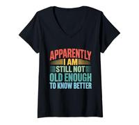 Women's Apparently I Am Still Not Old Enough to Know Better V-Neck T-Shirt