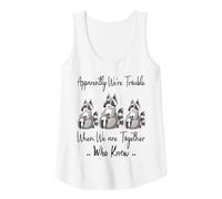 Womens Apparently We're Trouble When We are Together Who Knew Funny Tank Top