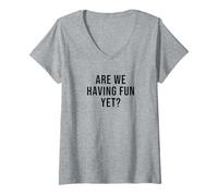 Womens are We Having Fun Yet? V-Neck T-Shirt