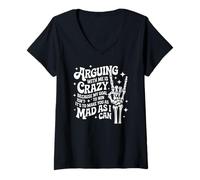 Womens Arguing with Me is Crazy Because My Goal Isn't to Win Funny V-Neck T-Shirt
