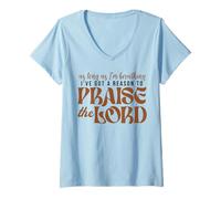 Womens As Long As Im Breathing I've Got A Reason To Praise The Lord V-Neck T-Shirt