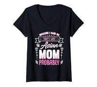 Womens Asian Mom Because I Said So Humor Parenting Truth V-Neck T-Shirt