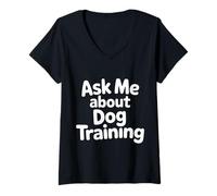 Womens Ask Me About Dog Training Obedience Behavior |- V-Neck T-Shirt