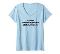 Womens Ask ME Something About Slot Machines - Funny Gambling Casino V-Neck T-Shirt
