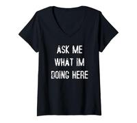 Women's Ask Me What Im Doing Here V-Neck T-Shirt