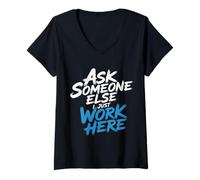 Womens Ask Someone Else I Just Work Here Employee Sarcasm - V-Neck T-Shirt