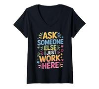Womens Ask Someone Else I Just Work Here Employee Sarcasm - V-Neck T-Shirt