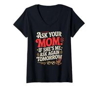 Women's Ask Your MOM IF She's ME Ask Again Tomorrow V-Neck T-Shirt
