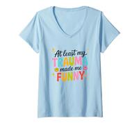 Womens At Least My Trauma Made Me Funny Humor V-Neck T-Shirt
