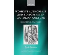 Women's Authorship and Editorship in Victorian Culture: Sensational Strategies (Oxford English Monographs)