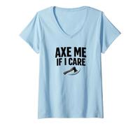 Women's Axe Me If I Care Lumberjack Axe Throwing Dad Shirt V-Neck T-Shirt