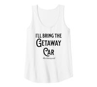 Womens Bachelorette Party Bridemaid I'll Bring The Getaway Car Fun Tank Top
