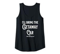 Womens Bachelorette Party Bridemaid I'll Bring The Getaway Car Fun Tank Top