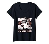 Womens Back Off I Have A Crazy Daughter Groovy Sarcastic Parenting V-Neck T-Shirt