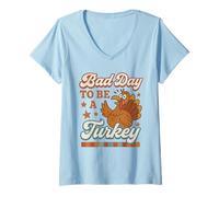 Womens Bad Day To Be A Turkey Funny Thanksgiving Feast Fall Dinner V-Neck T-Shirt
